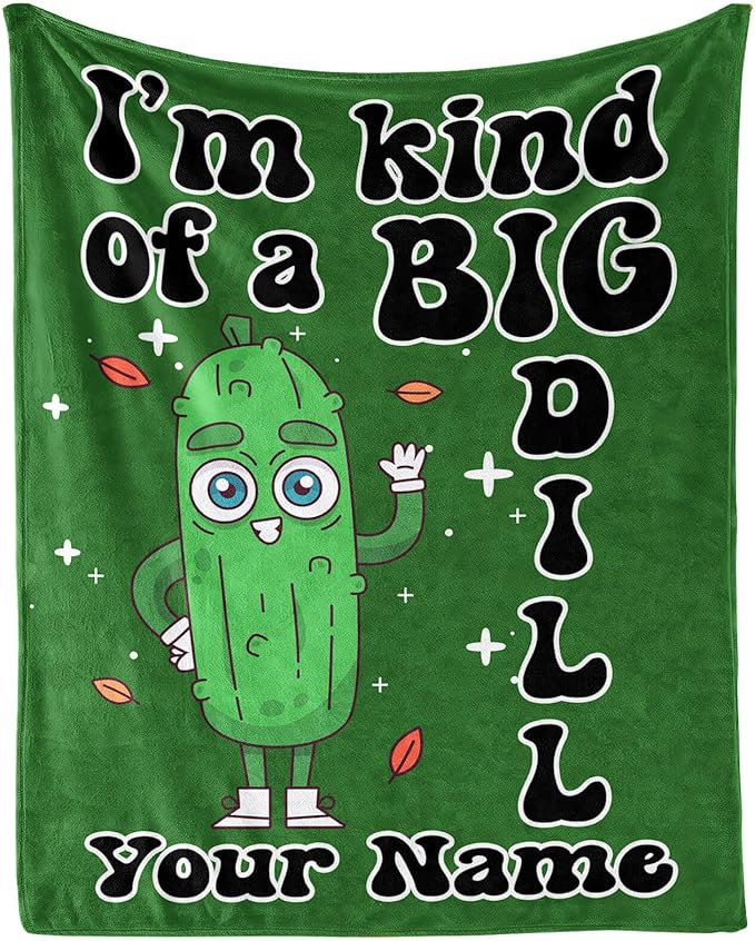 Custom Pickle Blanket with Name for Women Men, Personalized Cute I'm Kind of a Big Dill Themed Design Printed Throw Blankets for Teens Adults Lap, Chair Sofa, Giftable Blanket, 50"x 60"
